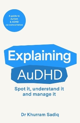 Explaining AuDHD - Dr Khurram Sadiq