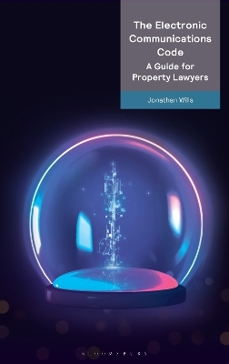 The Electronic Communications Code: A Guide for Property Lawyers - Jonathan Wills