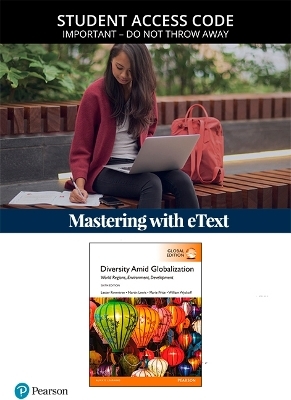 Diversity Amid Globalization: World Regions, Environment, Development, Global Edition -- Modified Mastering Geography  without Pearson eText - Lester Rowntree, Martin Lewis, Marie Price, William Wyckoff