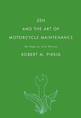 Zen and the Art of Motorcycle Maintenance - Robert M Pirsig