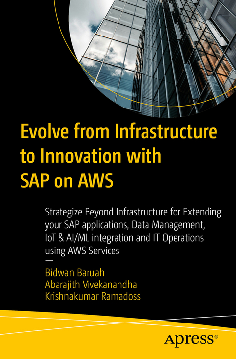 Evolve from Infrastructure to Innovation with SAP on AWS - Bidwan Baruah, Abarajith Vivekanandha, Krishnakumar Ramadoss