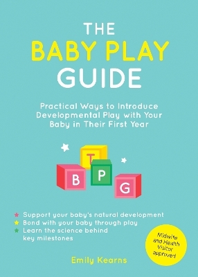 The Baby Play Guide - Emily Kearns