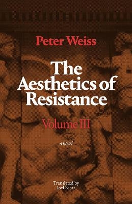 The Aesthetics of Resistance, Volume III - Peter Weiss