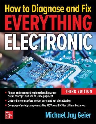 How to Diagnose and Fix Everything Electronic, Third Edition - Michael Geier