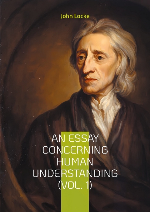 An Essay Concerning Human Understanding (Vol. 1) - John Locke