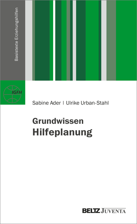 Grundwissen Hilfeplanung - Sabine Ader, Ulrike Urban-Stahl