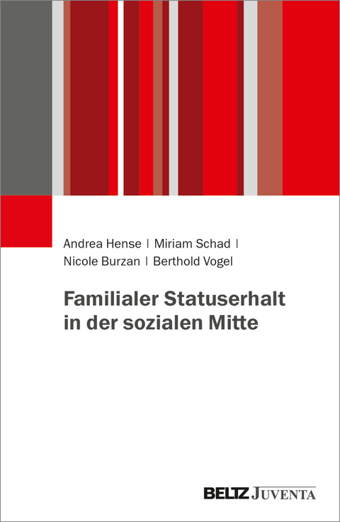 Wie Statuserhalt in der Generationenfolge gelingt - Andrea Hense, Miriam Schad, Nicole Burzan, Berthold Vogel