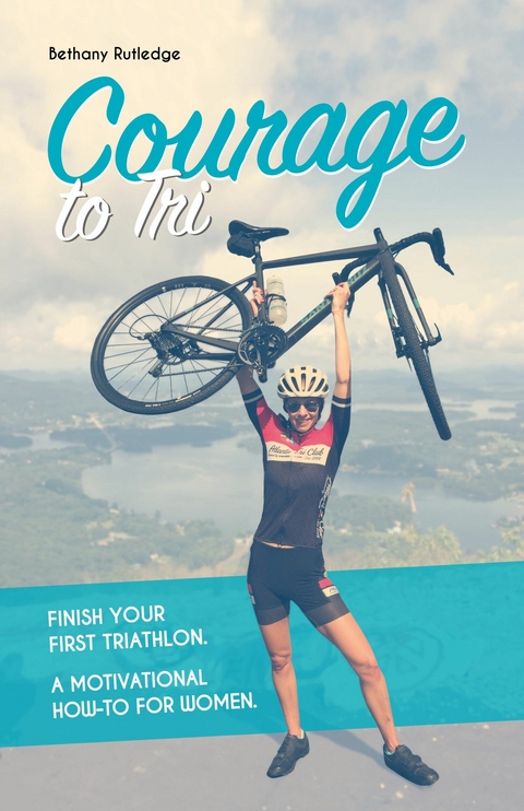 Courage to Tri -  Bethany Rutledge