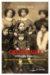 Cagliari Magica. L'eco delle streghe - Pierluigi Serra