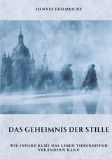 Das Geheimnis der Stille - Hennes Friedrichs