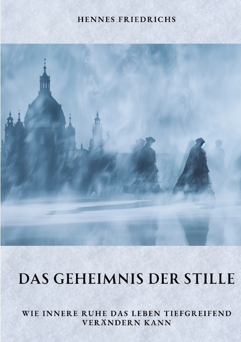 Das Geheimnis der Stille - Hennes Friedrichs