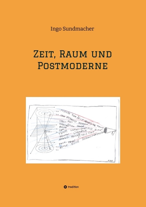 Zeit, Raum und Postmoderne - Ingo Sundmacher