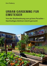 Urban Gardening für Einsteiger - Zora Thalberg