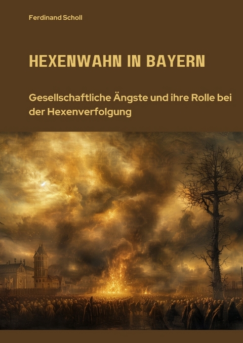 Hexenwahn in Bayern - Ferdinand Scholl