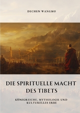 Die spirituelle Macht des Tibets - Dechen Wangmo