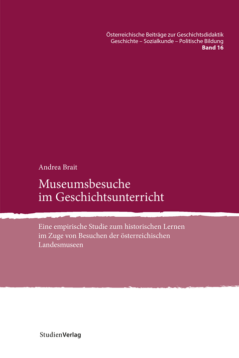 Museumsbesuche im Geschichtsunterricht - Andrea Brait