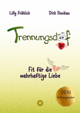 Trennungsdoof ist der ultimative Ratgeber für Frauen und Männer, die eine Trennung durchleben oder vor dieser Entscheidung stehen – mit Soforthilfe, Abgrenzungsstrategien und To-Do-Listen - Lilly Fröhlich, Dirk Ponikau