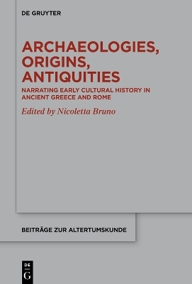 Archaeologies, Origins, Antiquities - 