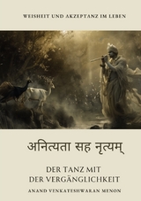 Der Tanz mit der Vergänglichkeit - Anand Venkateshwaran Menon