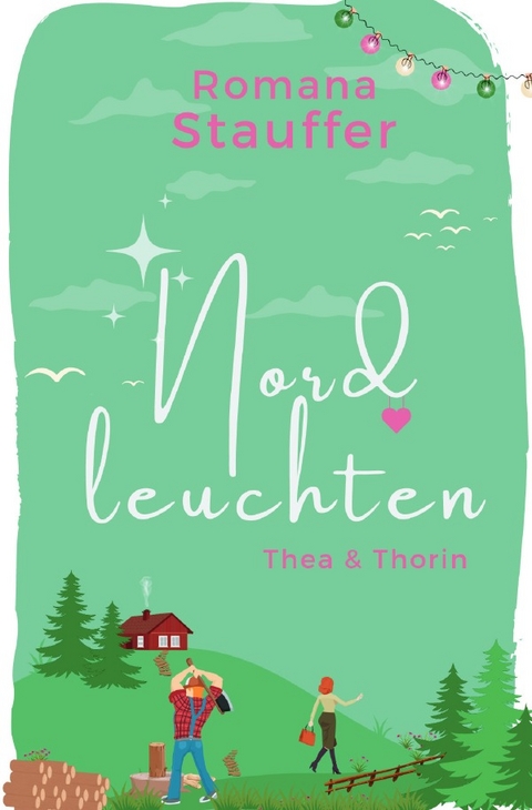 Nordleuchten-Reihe / Nordleuchten - Thea &amp; Thorin - Romana Stauffer