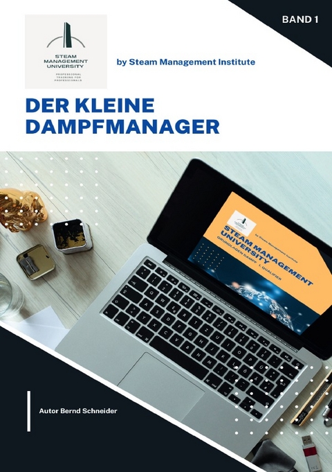 Steam Management - Professional Training for Professionals / Der kleine Dampfmanager - Band 1 - Bernd Schneider