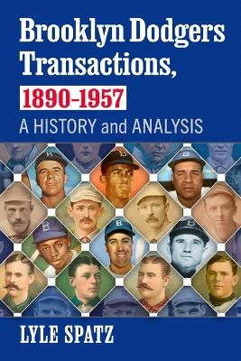 Brooklyn Dodgers Transactions, 1890-1957 - Lyle Spatz