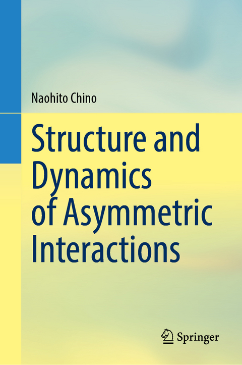 Structure and Dynamics of Asymmetric Interactions - Naohito Chino