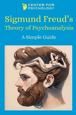 Sigmund Freud's Theory of Psychoanalysis - Center For Psychology