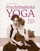 Fruchtbarkeits-Yoga -  Kerstin Leppert