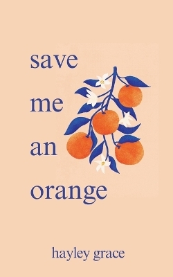 save me an orange - Hayley Grace