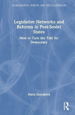 Legislative Networks and Reforms in Post-Soviet States - Marta Matrakova