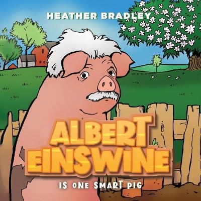 Albert Einswine is One Smart Pig - Heather Bradley