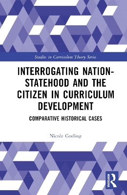 Interrogating Nation-Statehood and the Citizen in Curriculum Development - Nicole Gotling