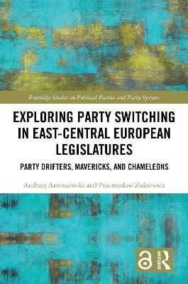 Exploring Party Switching in East-Central European Legislatures - Andrzej Antoszewski, Przemysław Żukiewicz