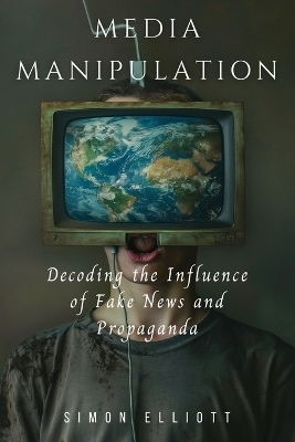 Media Manipulation - Simon Elliott