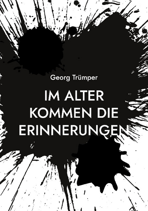 Im Alter kommen die Erinnerungen - Georg Trümper