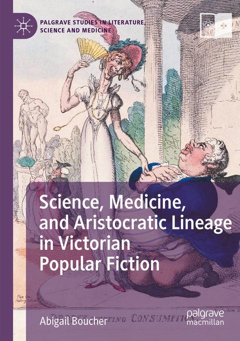 Science, Medicine, and Aristocratic Lineage in Victorian Popular Fiction - Abigail Boucher