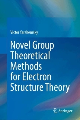 Novel Group Theoretical Methods for Electron Structure Theory - Victor G. Yarzhemsky