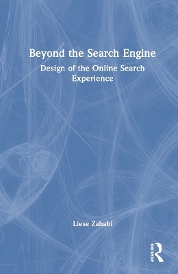 Beyond the Search Engine - Liese Zahabi