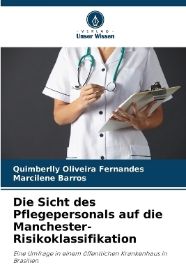 Die Sicht des Pflegepersonals auf die Manchester-Risikoklassifikation - Quimberlly Oliveira Fernandes, Marcilene Barros