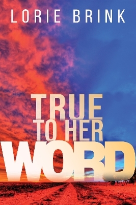 True to her Word - Lorie Brink