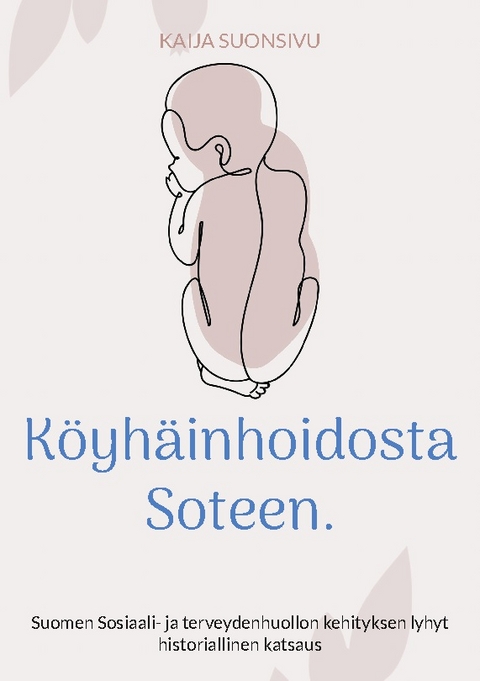 Köyhäinhoidosta Soteen. - Kaija Suonsivu