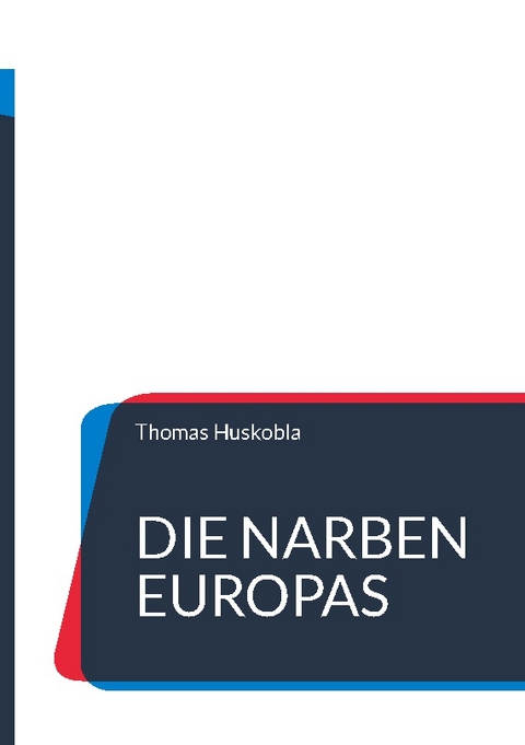 Die Narben Europas - Thomas Huskobla