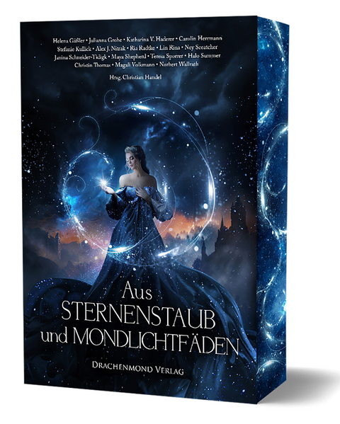 Aus Sternenstaub und Mondlichtfäden - Helena Gäßler, Julianna Grohe, Katharina V. Haderer, Carolin Herrmann, Stefanie Kullick, Alex J. Nitrak, Ria Radtke, Lin Rina, Ney Sceatcher, Janina Schneider-Tidigk, Maya Sheperd, Halo Summer, Teresa Sporrer, Christin Thomas, Magali Volkmann, Norbert Wallrath