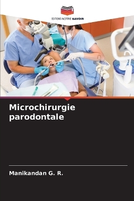 Microchirurgie parodontale - Manikandan G R