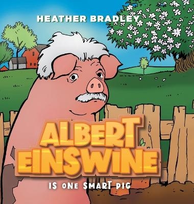 Albert Einswine is One Smart Pig - Heather Bradley