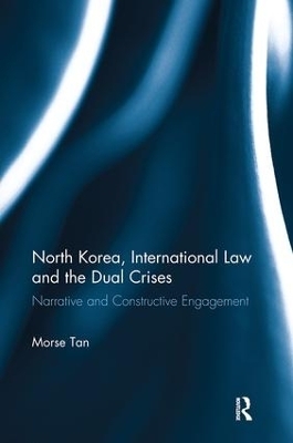 North Korea, International Law and the Dual Crises - Morse Tan