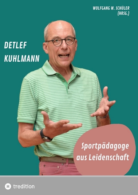 Detlef Kuhlmann - Sportpädagoge aus Leidenschaft - Wolfgang Schüler