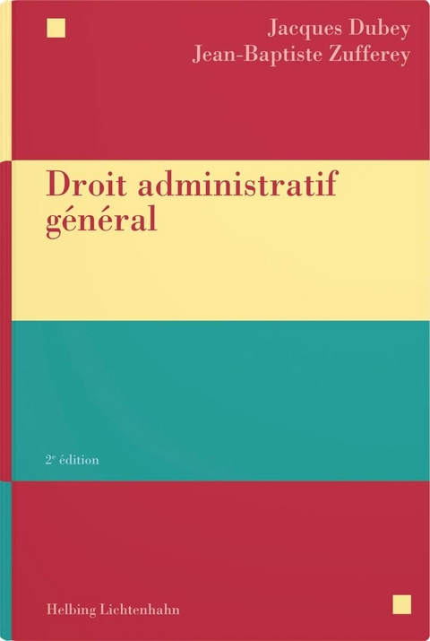 Droit administratif général - Jacques Dubey, Jean-Baptiste Zufferey