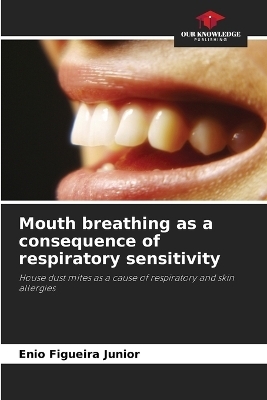 Mouth breathing as a consequence of respiratory sensitivity - Enio Figueira Junior